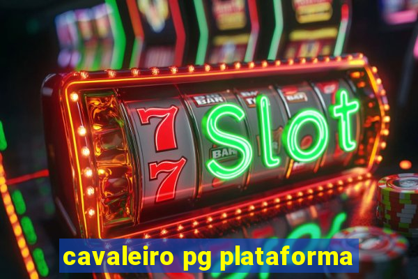 cavaleiro pg plataforma